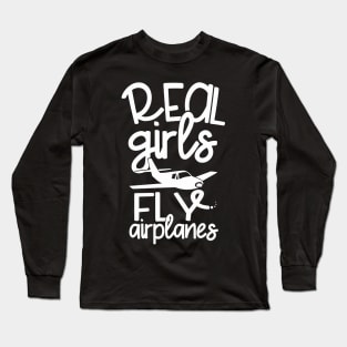 Real girls fly airplanes - Funny Girl Pilot Long Sleeve T-Shirt